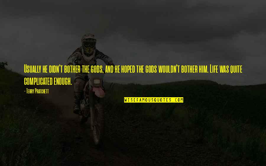 Adieu Quotes By Terry Pratchett: Usually he didn't bother the gods, and he