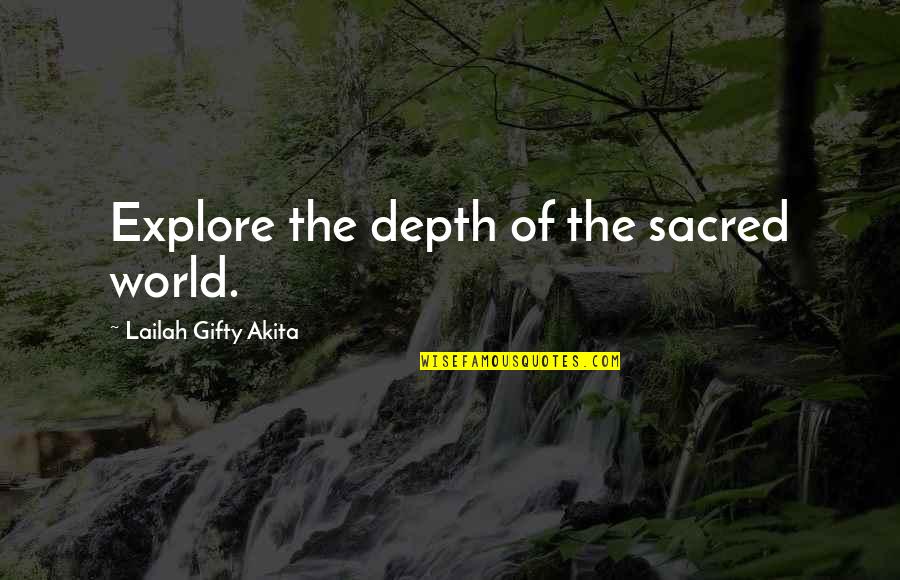 Adijat Mikhail Quotes By Lailah Gifty Akita: Explore the depth of the sacred world.