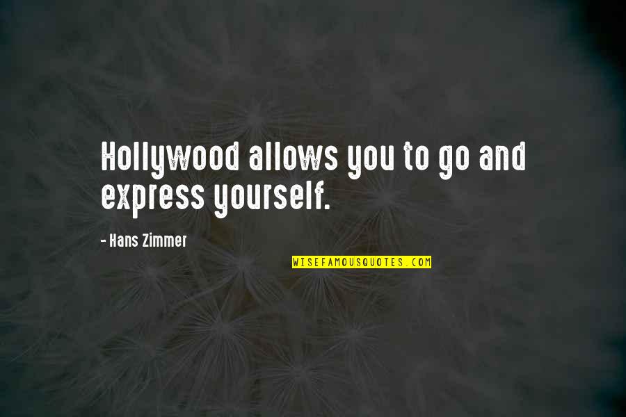 Adik Sa Selfie Quotes By Hans Zimmer: Hollywood allows you to go and express yourself. Adik Sa Selfie Quotes By Hans Zimmer: Hollywood allows you to go and express yourself.