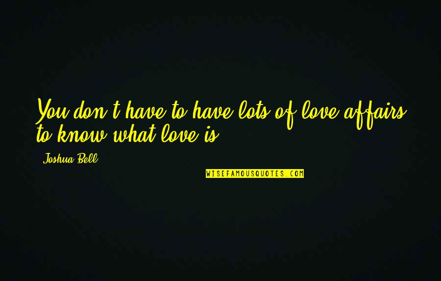 Adikari Don Quotes By Joshua Bell: You don't have to have lots of love