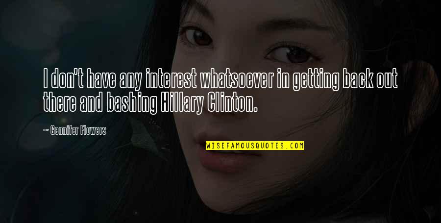 Adikku Pandai Quotes By Gennifer Flowers: I don't have any interest whatsoever in getting Adikku Pandai Quotes By Gennifer Flowers: I don't have any interest whatsoever in getting