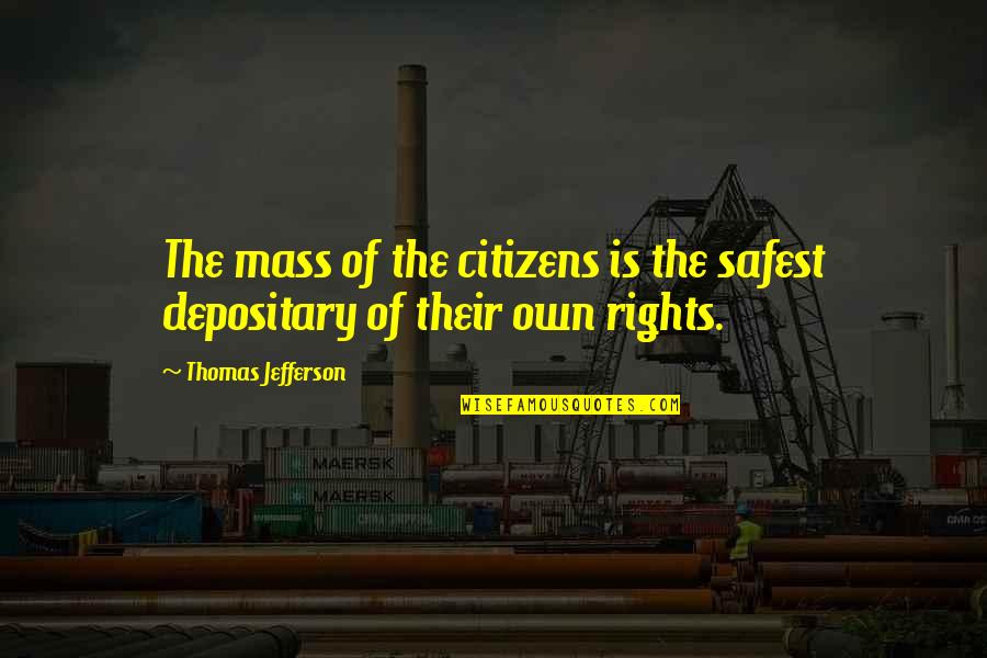 Adikku Pandai Quotes By Thomas Jefferson: The mass of the citizens is the safest Adikku Pandai Quotes By Thomas Jefferson: The mass of the citizens is the safest