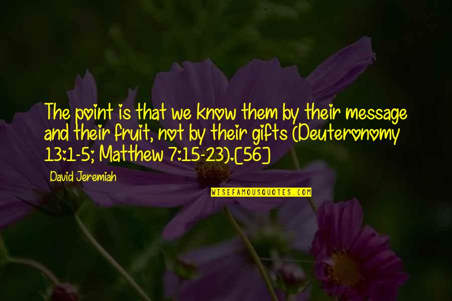 Adiknya Nagita Quotes By David Jeremiah: The point is that we know them by Adiknya Nagita Quotes By David Jeremiah: The point is that we know them by
