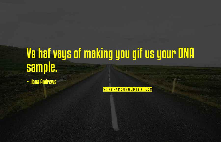 Adil Khan Quotes By Ilona Andrews: Ve haf vays of making you gif us