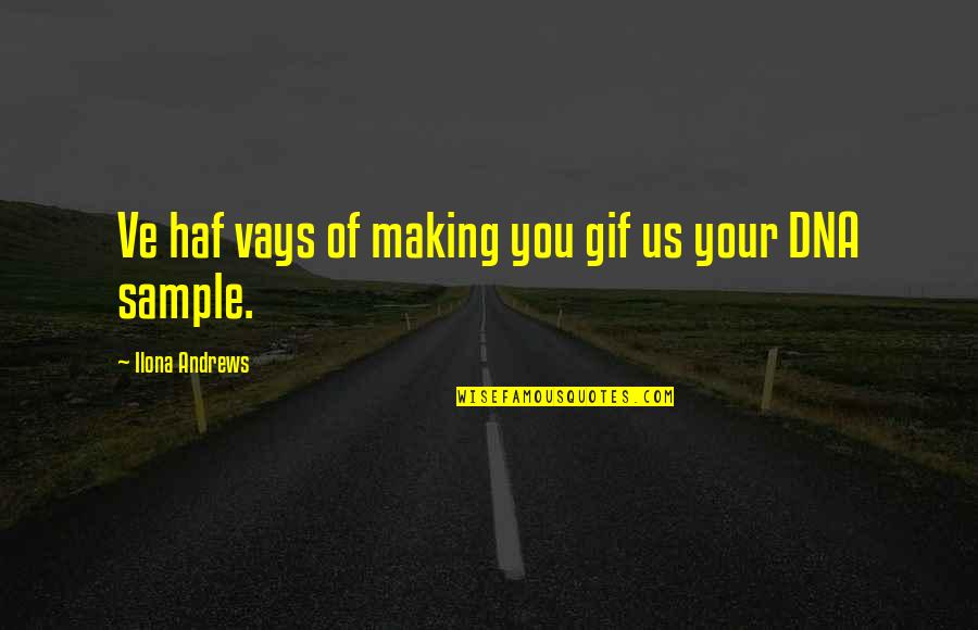 Adil Khan Quotes By Ilona Andrews: Ve haf vays of making you gif us Adil Khan Quotes By Ilona Andrews: Ve haf vays of making you gif us