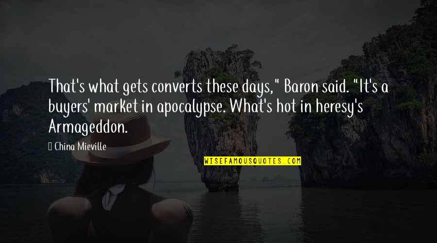 Adilia Horse Quotes By China Mieville: That's what gets converts these days," Baron said.