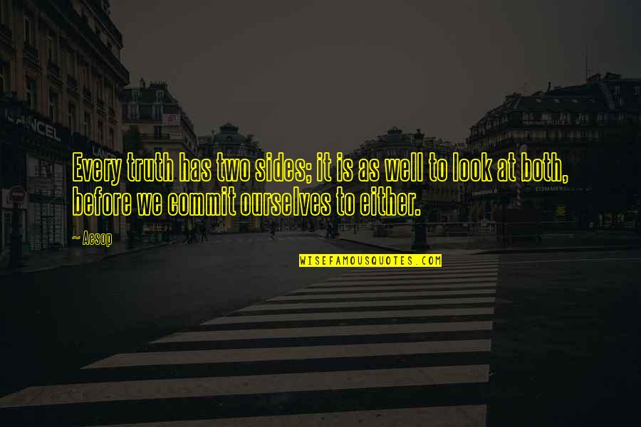 Adinah East Quotes By Aesop: Every truth has two sides; it is as Adinah East Quotes By Aesop: Every truth has two sides; it is as