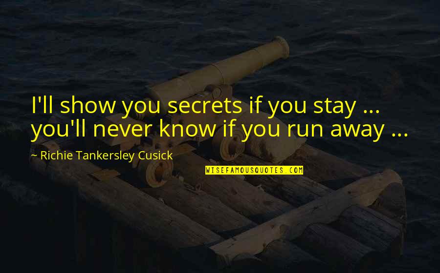 Adinerado Quotes By Richie Tankersley Cusick: I'll show you secrets if you stay ... Adinerado Quotes By Richie Tankersley Cusick: I'll show you secrets if you stay ...