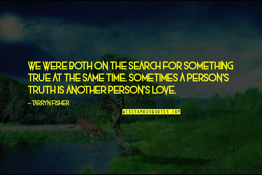 Adinerado Quotes By Tarryn Fisher: We were both on the search for something Adinerado Quotes By Tarryn Fisher: We were both on the search for something