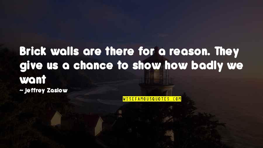 Adinkra Quotes By Jeffrey Zaslow: Brick walls are there for a reason. They