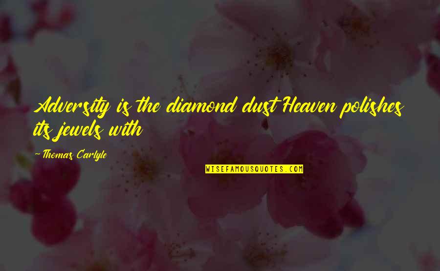 Adinkra Quotes By Thomas Carlyle: Adversity is the diamond dust Heaven polishes its