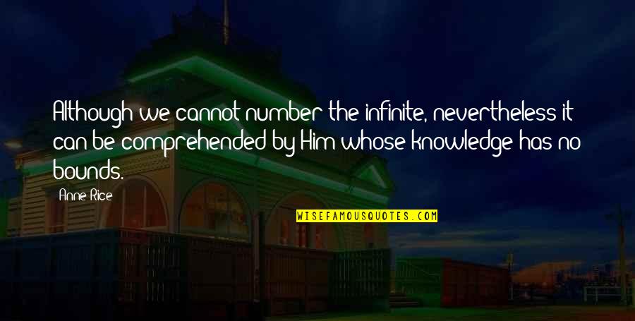 Adinkra Symbol Quotes By Anne Rice: Although we cannot number the infinite, nevertheless it