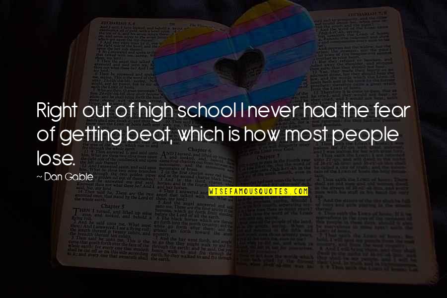 Adins Gf Quotes By Dan Gable: Right out of high school I never had Adins Gf Quotes By Dan Gable: Right out of high school I never had