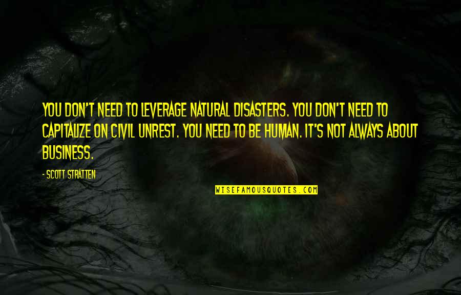 Adin's Quotes By Scott Stratten: You don't need to leverage natural disasters. You Adin's Quotes By Scott Stratten: You don't need to leverage natural disasters. You