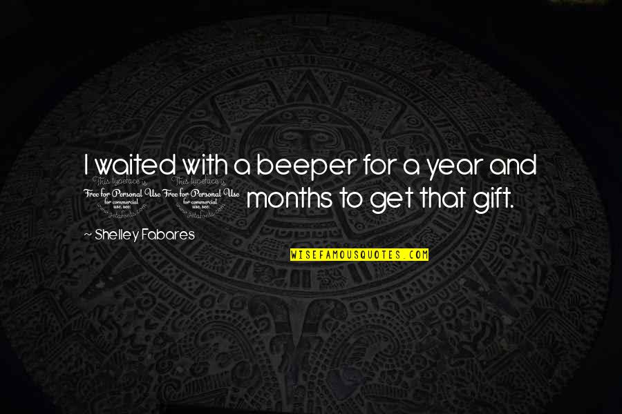 Adin's Quotes By Shelley Fabares: I waited with a beeper for a year Adin's Quotes By Shelley Fabares: I waited with a beeper for a year