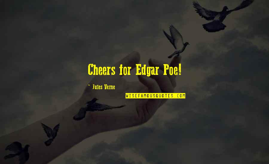 Adios Amor Quotes By Jules Verne: Cheers for Edgar Poe!