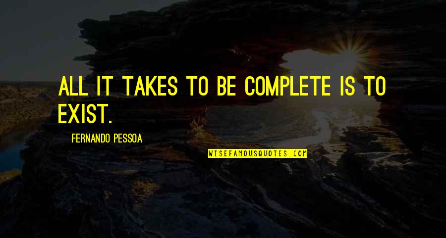 Adipose Quotes By Fernando Pessoa: All it takes to be complete is to Adipose Quotes By Fernando Pessoa: All it takes to be complete is to