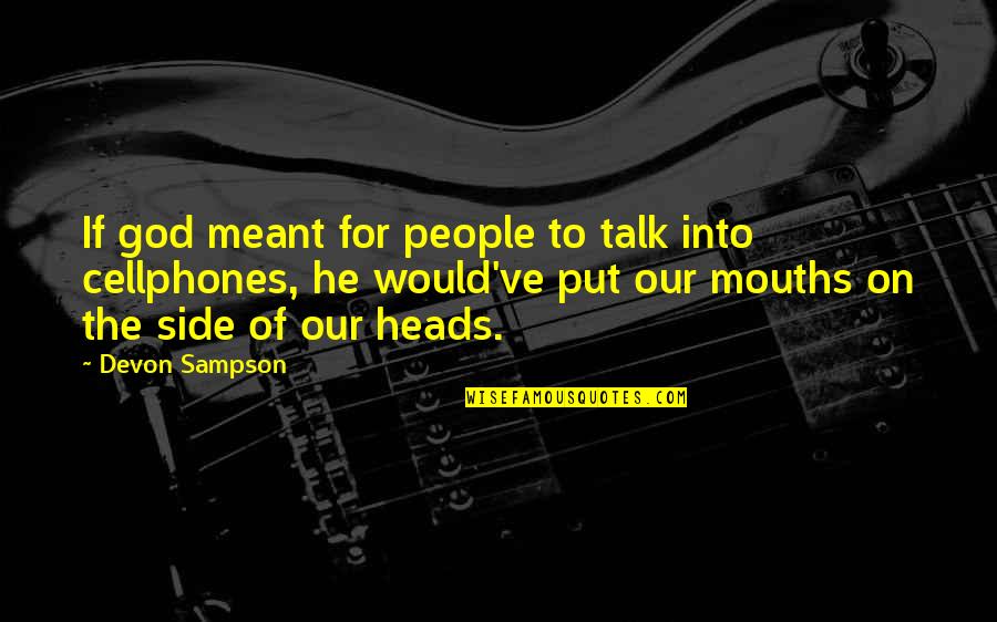 Adiposity Rebound Quotes By Devon Sampson: If god meant for people to talk into