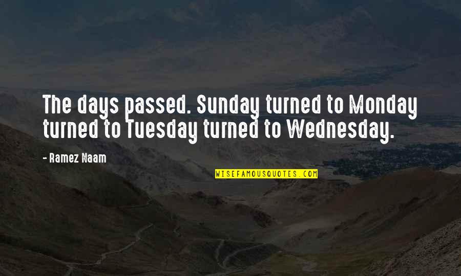 Adiron Quotes By Ramez Naam: The days passed. Sunday turned to Monday turned