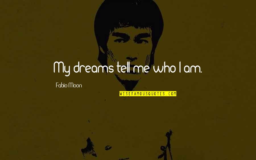 Adirondack Park Quotes By Fabio Moon: My dreams tell me who I am.