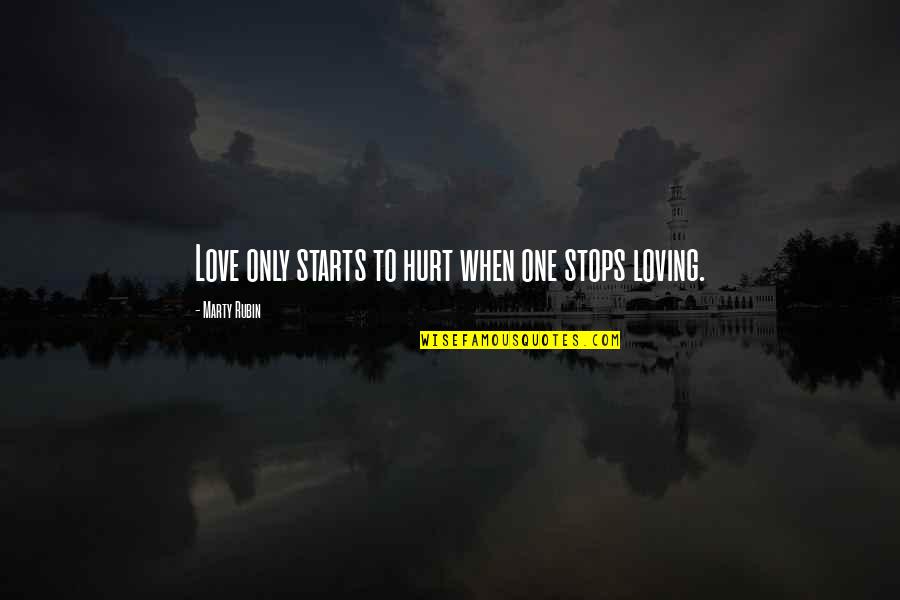 Adirondack Park Quotes By Marty Rubin: Love only starts to hurt when one stops