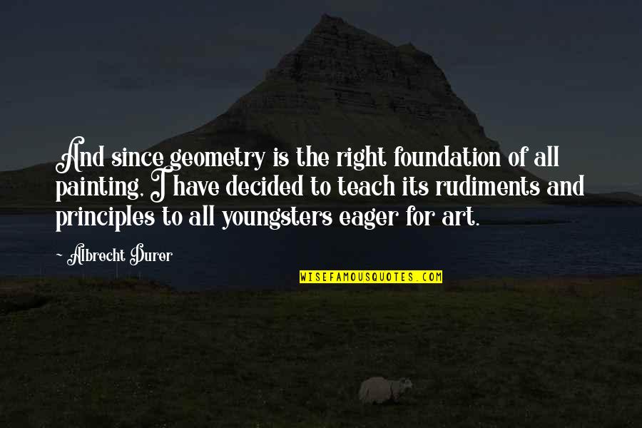 Adirondack Quotes By Albrecht Durer: And since geometry is the right foundation of Adirondack Quotes By Albrecht Durer: And since geometry is the right foundation of