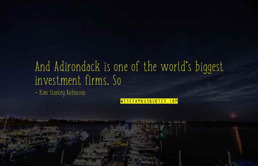 Adirondack Quotes By Kim Stanley Robinson: And Adirondack is one of the world's biggest Adirondack Quotes By Kim Stanley Robinson: And Adirondack is one of the world's biggest