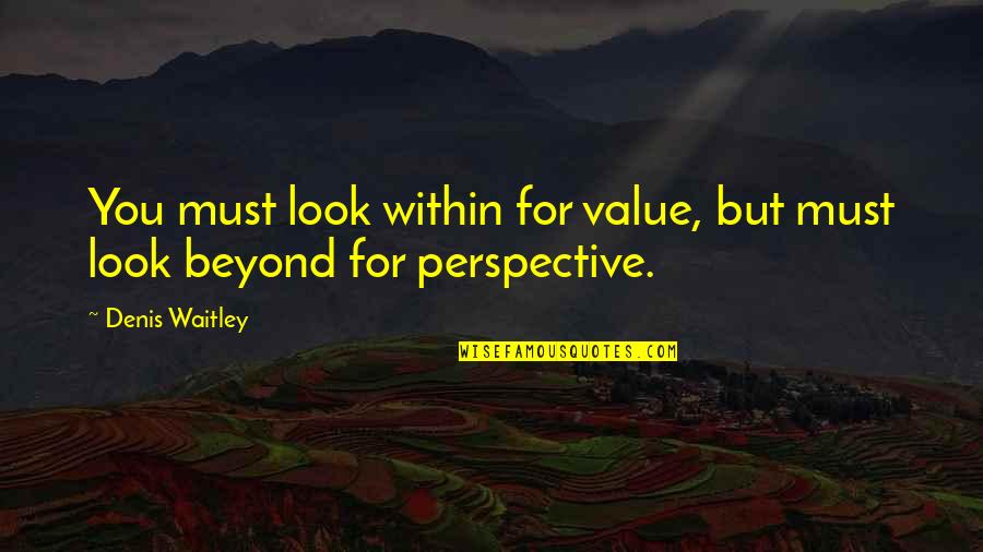 Adisak Kraisorns Height Quotes By Denis Waitley: You must look within for value, but must
