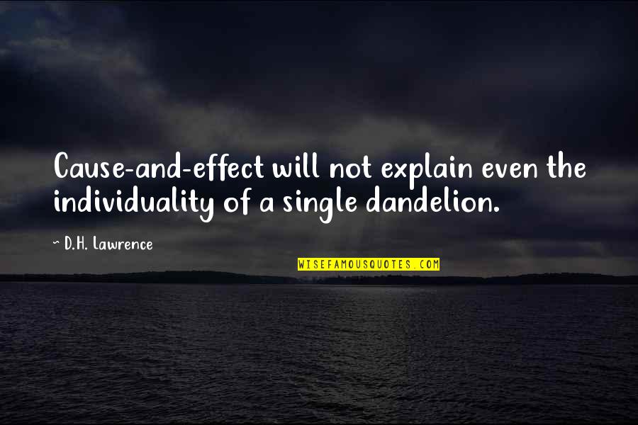 Adithya Bhaskar Quotes By D.H. Lawrence: Cause-and-effect will not explain even the individuality of
