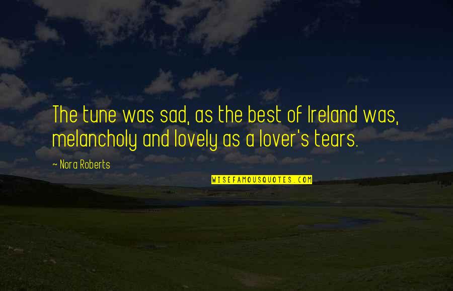 Aditi Sharma Quotes By Nora Roberts: The tune was sad, as the best of
