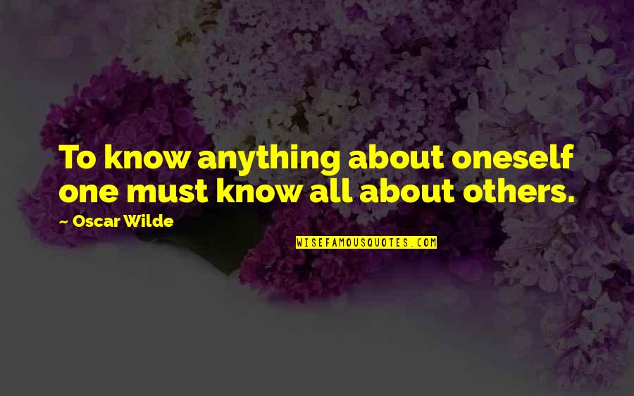 Aditivos Alimentarios Quotes By Oscar Wilde: To know anything about oneself one must know