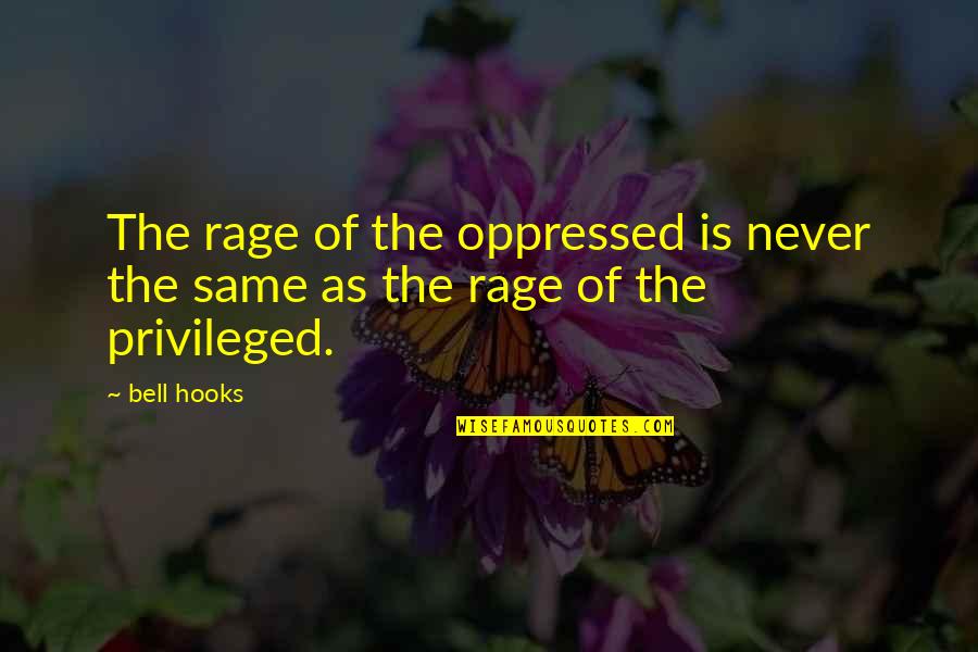 Aditivos De Gasolina Quotes By Bell Hooks: The rage of the oppressed is never the