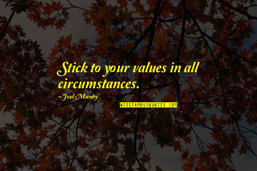 Aditya Chopra Quotes By Joel Manby: Stick to your values in all circumstances.