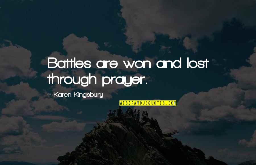 Adivasis Of India Quotes By Karen Kingsbury: Battles are won and lost through prayer. Adivasis Of India Quotes By Karen Kingsbury: Battles are won and lost through prayer.
