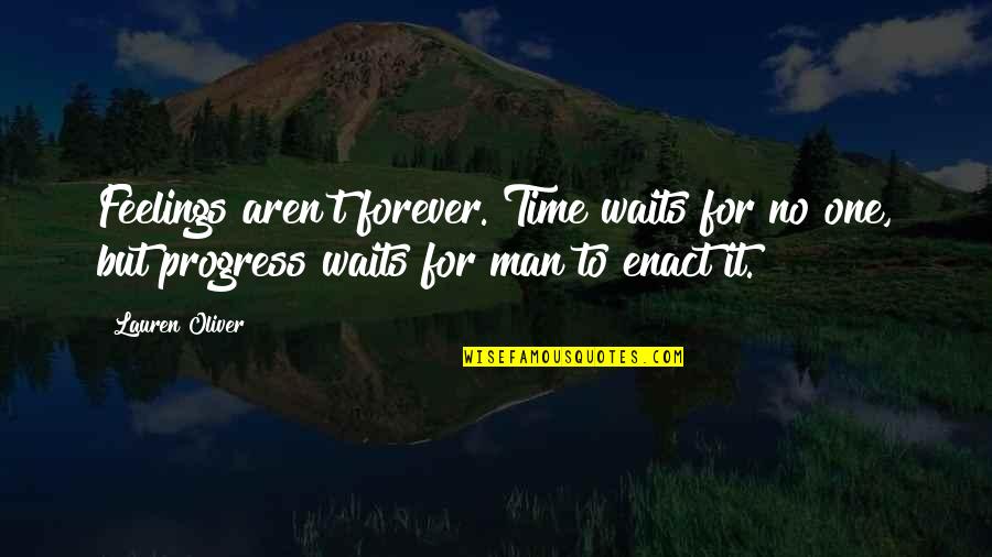 Adivinhar Quotes By Lauren Oliver: Feelings aren't forever. Time waits for no one,