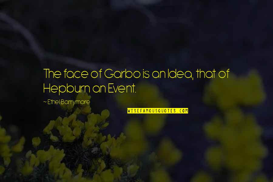 Adivinhas Quotes By Ethel Barrymore: The face of Garbo is an Idea, that Adivinhas Quotes By Ethel Barrymore: The face of Garbo is an Idea, that