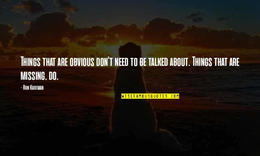 Adivinhas Quotes By Ron Kaufman: Things that are obvious don't need to be