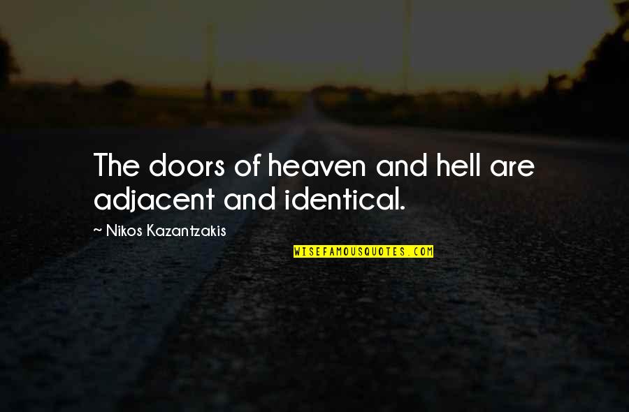 Adjacent Quotes By Nikos Kazantzakis: The doors of heaven and hell are adjacent