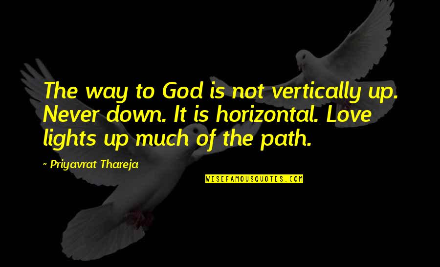 Adjani Hotel Quotes By Priyavrat Thareja: The way to God is not vertically up.