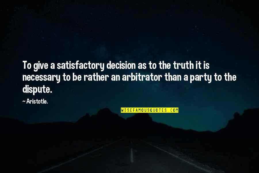 Adjec Quotes By Aristotle.: To give a satisfactory decision as to the