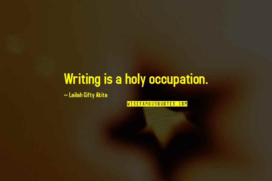Adjectival Clauses Quotes By Lailah Gifty Akita: Writing is a holy occupation. Adjectival Clauses Quotes By Lailah Gifty Akita: Writing is a holy occupation.