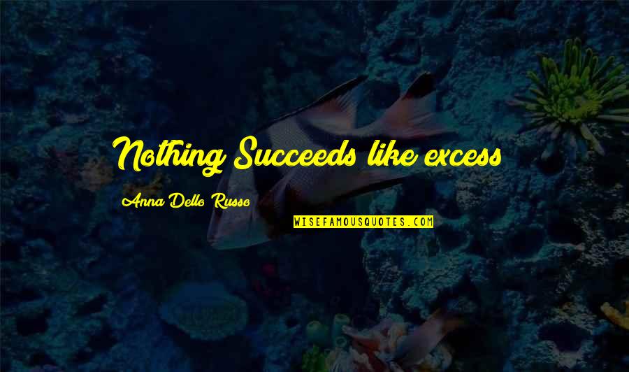 Adjective Clause Quotes By Anna Dello Russo: Nothing Succeeds like excess!