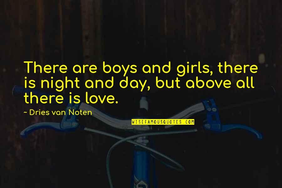 Adjective Clause Quotes By Dries Van Noten: There are boys and girls, there is night