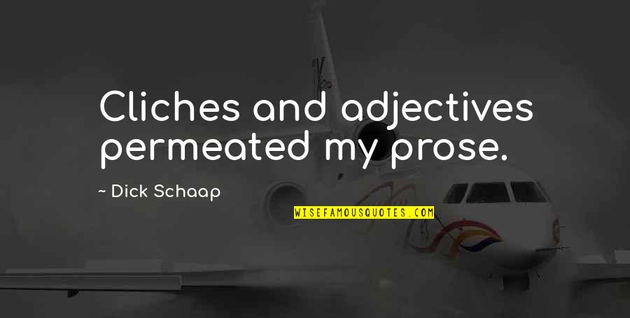 Adjectives Quotes By Dick Schaap: Cliches and adjectives permeated my prose.