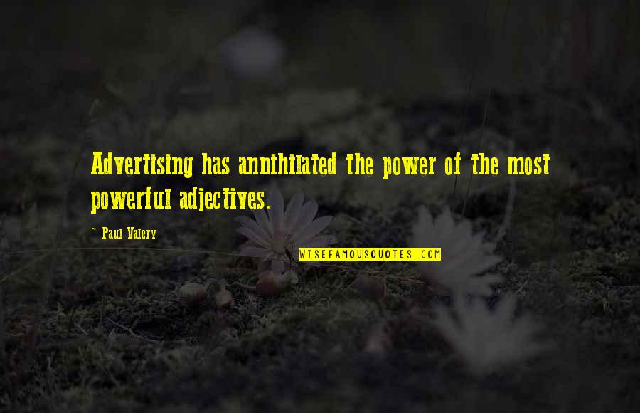 Adjectives Quotes By Paul Valery: Advertising has annihilated the power of the most