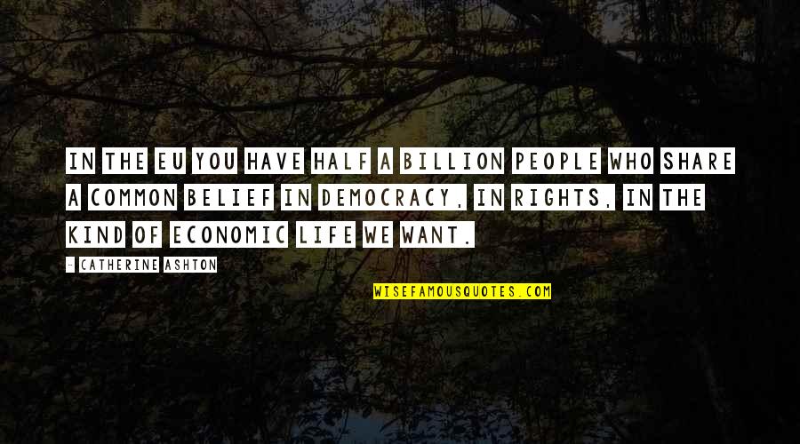 Adjetives Quotes By Catherine Ashton: In the EU you have half a billion