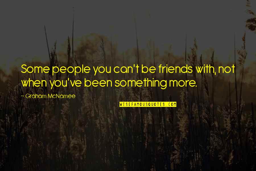 Adjetivos Demostrativos Quotes By Graham McNamee: Some people you can't be friends with, not