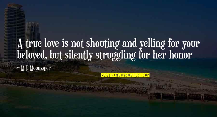 Adjetivos Demostrativos Quotes By M.F. Moonzajer: A true love is not shouting and yelling