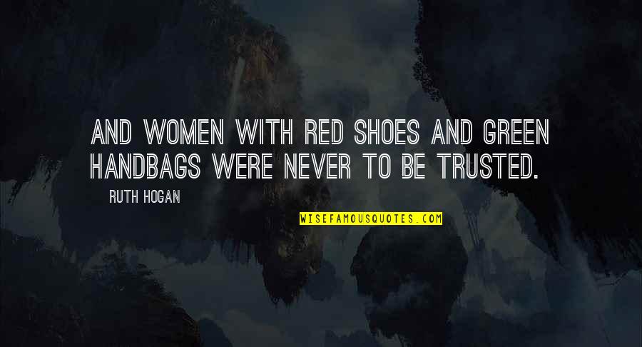 Adjoined Hotel Quotes By Ruth Hogan: And women with red shoes and green handbags