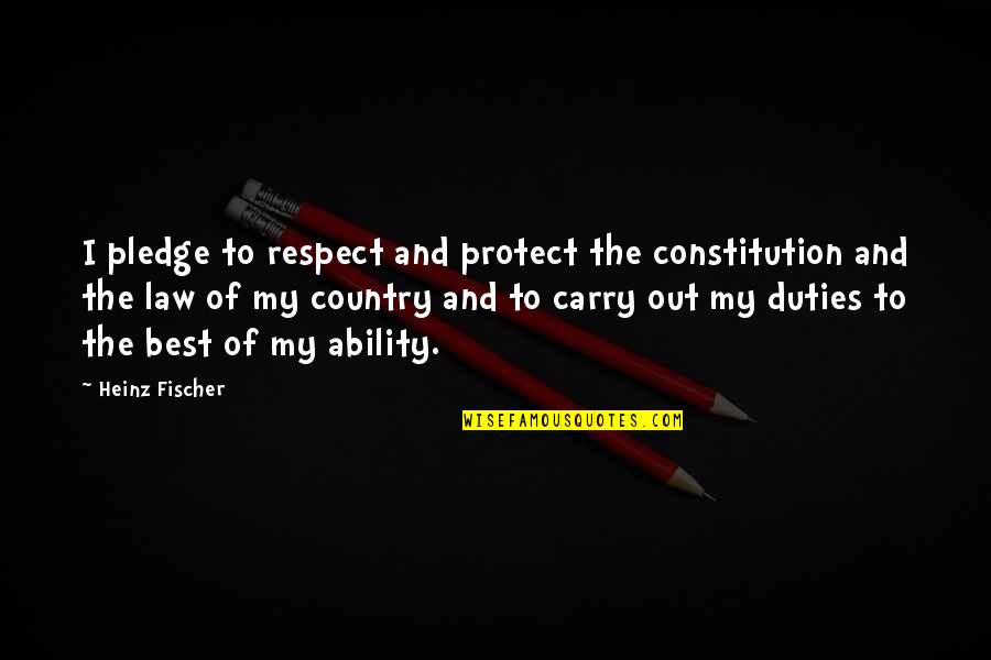 Adjourns Congress Quotes By Heinz Fischer: I pledge to respect and protect the constitution